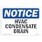 Signmission OSHA Notice, 5" Height, Hvac Condensate Drain Sign, 7" X 5", Landscape OS-NS-D-57-L-13559 - alternate 1
